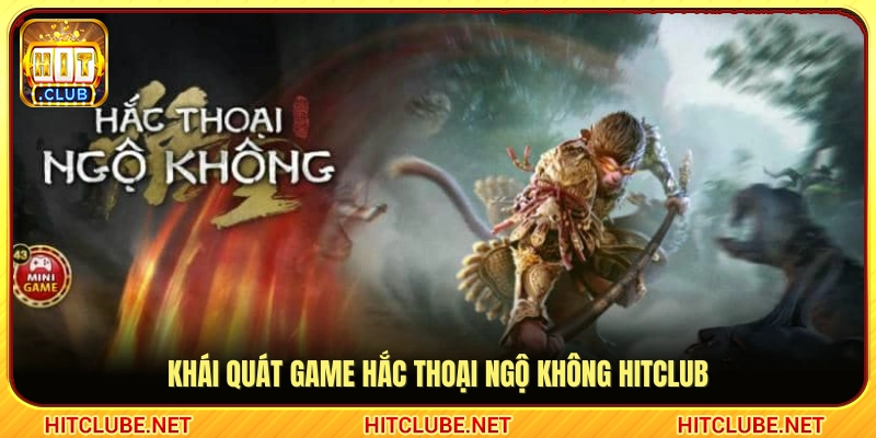 Sơ lược sức hấp dẫn của game hắc thoại ngộ không tại Hitclub